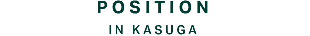 POSITION IN KASUGA